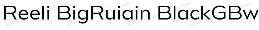 Reeli BigRuiain BlackGBw10 Regular字体转换
